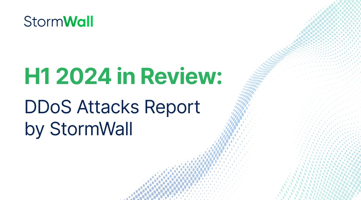 StormWall's H1 2024 DDoS Attacks Report